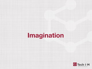 Imagination
 