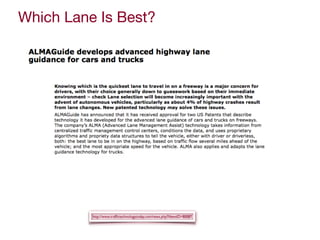 Which Lane Is Best?
http://www.trafﬁctechnologytoday.com/news.php?NewsID=80087
 