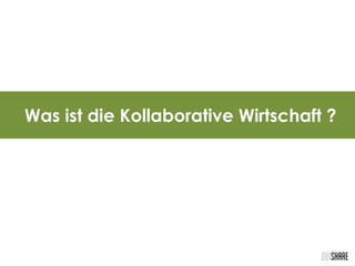 Was ist die Kollaborative Wirtschaft ?
 