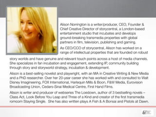 !
The
Chatsfield
Alison Norrington is a writer/producer, CEO, Founder &
Chief Creative Director of storycentral, a London-...