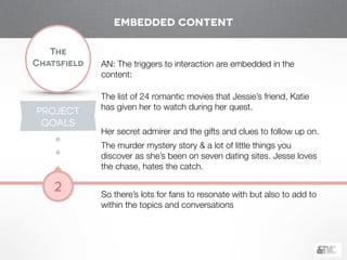 !
The
Chatsfield
2
AN: The triggers to interaction are embedded in the
content:
!
The list of 24 romantic movies that Jess...