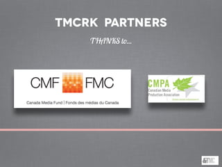 Tmcrk partners
THANKS to...
 