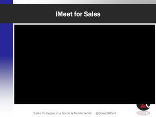 iMeet for Sales




Sales Strategies in a Social & Mobile World   @Sales20Conf
 