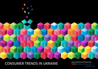 Special Research Project by
CONSUMER TRENDS IN UKRAINE
 