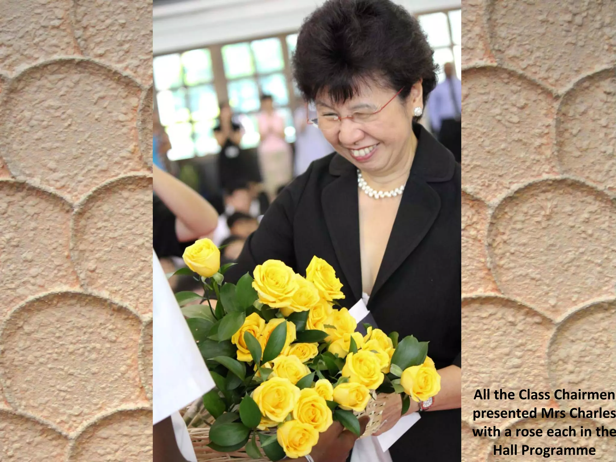 All the Class Chairmen 
presented Mrs Charles
with a rose each in the
Hall Programme
 