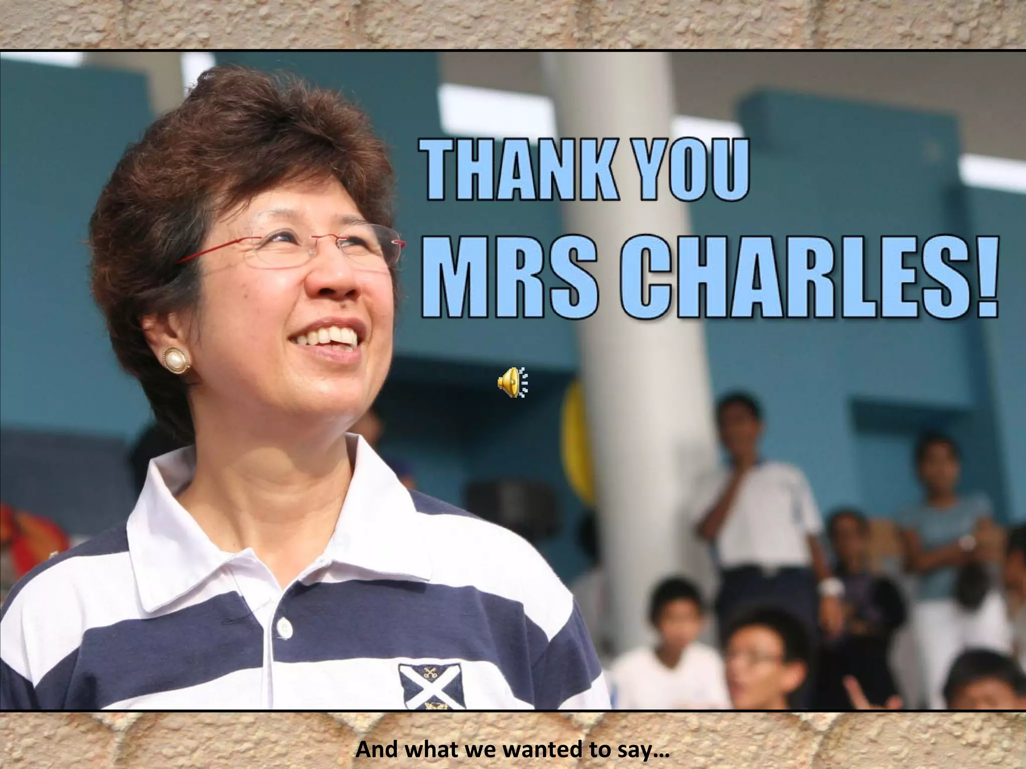 And what we wanted to say…
 