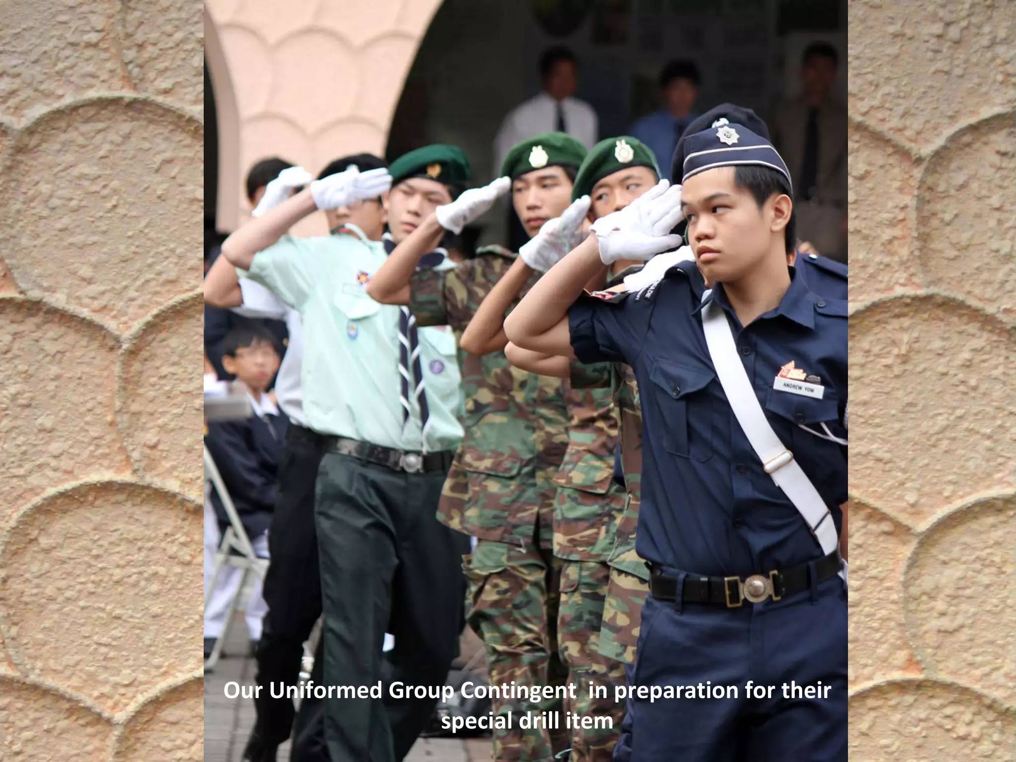 Our Uniformed Group Contingent  in preparation for their 
special drill item
 