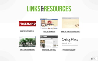 links&resources

www.freehandtv.com.au       www.facebook.com/     www.sbs.com.au/goahippytribe




vimeo.com/goahippytribe   www.youtube.com/user/    www.beingfilms.com
 