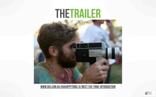 theTrailer




www.sbs.com.au/goahippytribe/#/meet-the-tribe-introduction
 