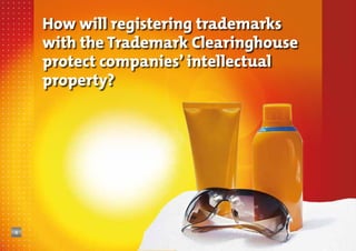 How will registering trademarks
with the Trademark Clearinghouse
protect companies’ intellectual
property?

4

 
