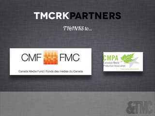 Tmcrkpartners
THANKS to...
 