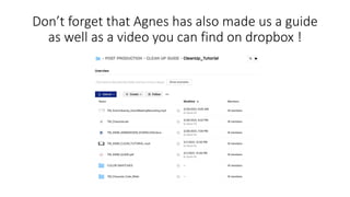 Don’t forget that Agnes has also made us a guide
as well as a video you can find on dropbox !
 