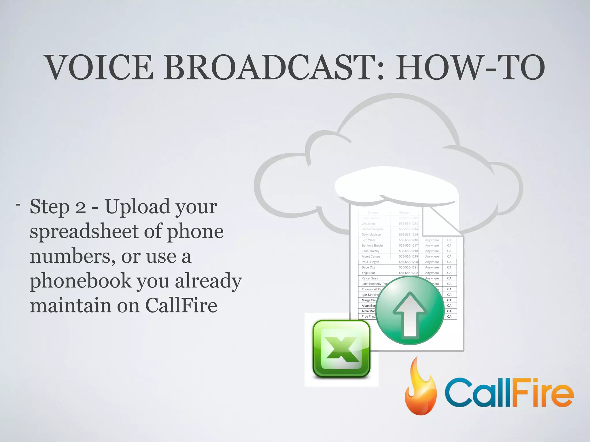 VOICE BROADCAST: HOW-TO Step 2 - Upload your spreadsheet of phone numbers, or use a phonebook you already maintain on CallFire 