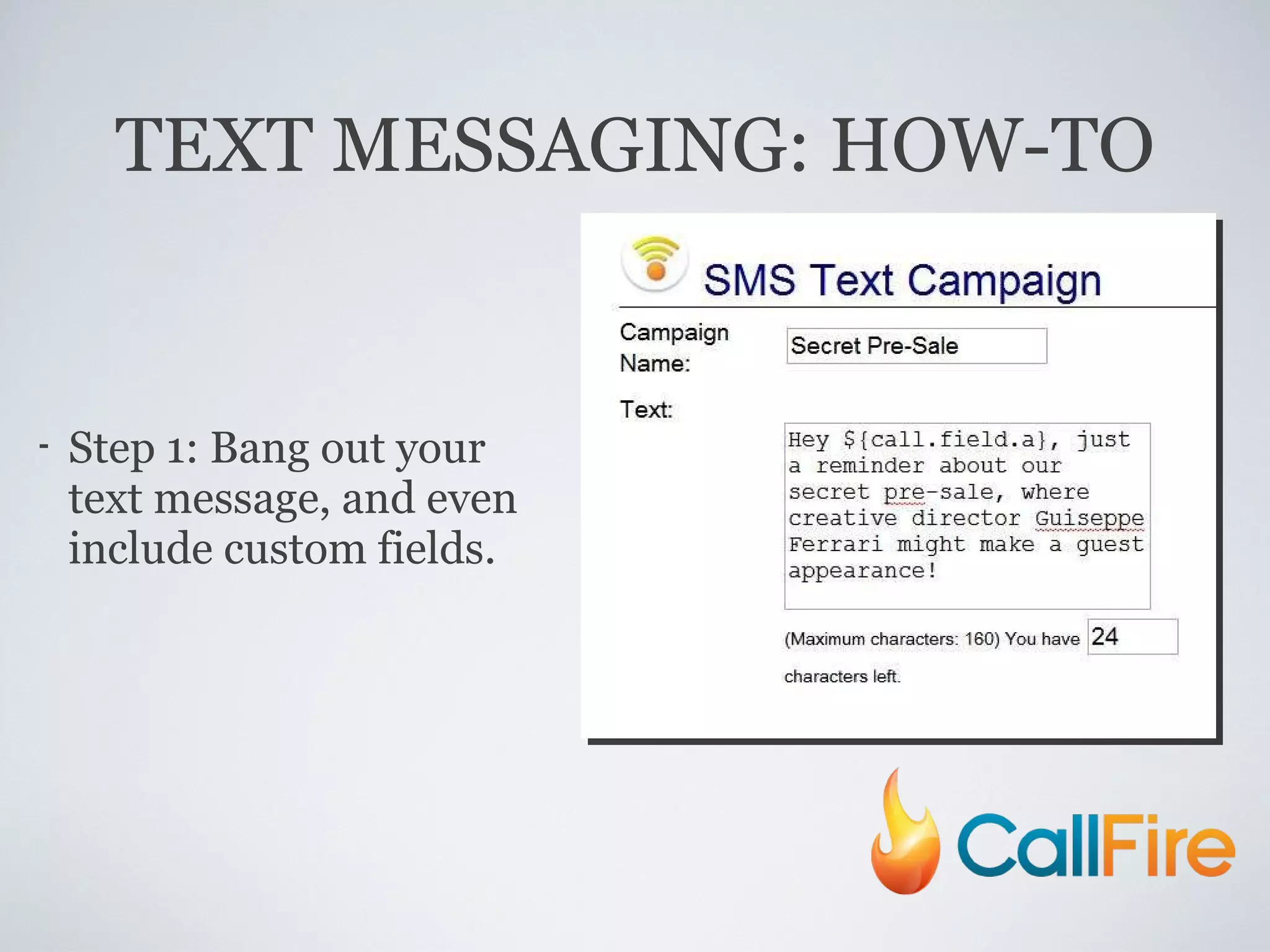 TEXT MESSAGING: HOW-TO Step 1: Bang out your text message, and even include custom fields. 