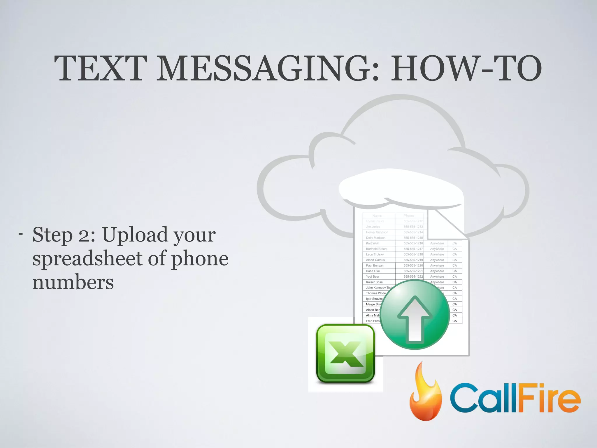 TEXT MESSAGING: HOW-TO Step 2: Upload your spreadsheet of phone numbers 