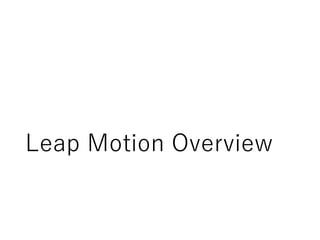 Leap Motion Overview
 