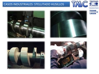 CASOS INDUSTRIALES: STELLITADO HUSILLOS
 