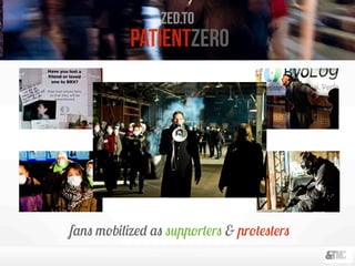patientzero
zed.to
fans mobilized as supporters & protesters
 