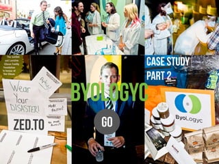 byologyc
CASE STUDY
Part 2
GOzed.to
 