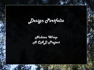Design Portfolio Nubian Wrap A CAD Project 