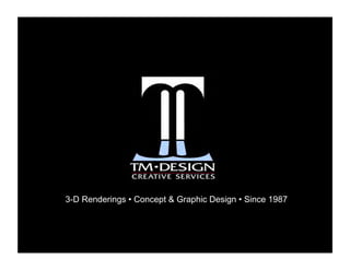 3-D Renderings • Concept & Graphic Design • Since 1987

 