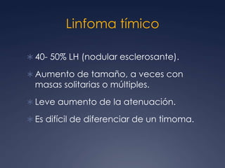 Timoma invasorContraste:Reforzamiento leveHomogéneo Áreas quísticas Áreas de menor densidad