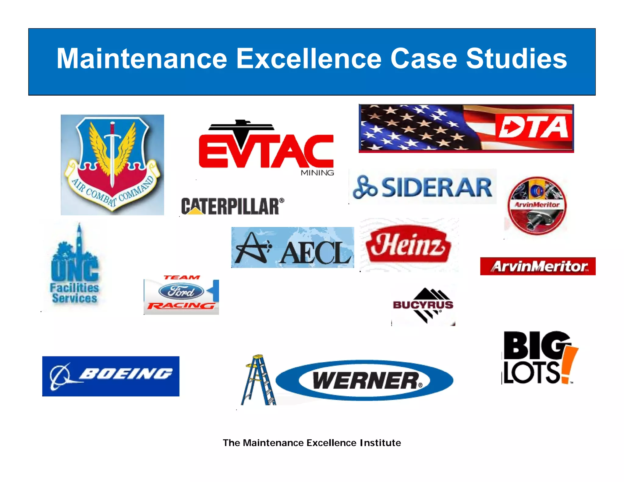 Maintenance Excellence Case Studies




           The Maintenance Excellence Institute
 