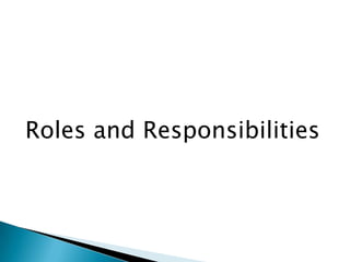 Roles and Responsibilities

 
