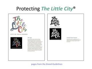 Protecting The Little City?Three trademark applications filed with U.S. Patent and Trademark Office on February 23, 2010:Description of services:Promoting business, commerce, industry, economic growth, residency, travel and tourism in the City of Falls Church, Virginia (Class 035)