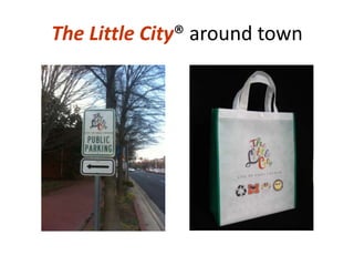 The Little City? around town