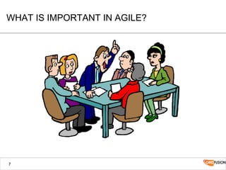 WHAT IS IMPORTANT IN AGILE?
7
 