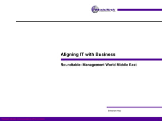 Aligning IT with Business Ehtisham Rao Roundtable- Management World Middle East 