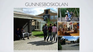 GUNNESBOSKOLAN
 