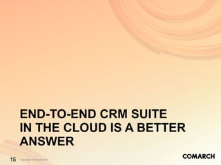 END-TO-END CRM SUITE  IN THE CLOUD IS A BETTER ANSWER 