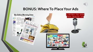 BONUS: WhereTo PlaceYour Ads
 