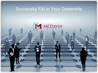 Successful F&I In Your Dealership
 