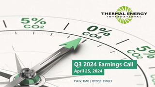Q3 2024 Earnings Call
April 25, 2024
TSX-V: TMG | OTCQB: TMGEF
 