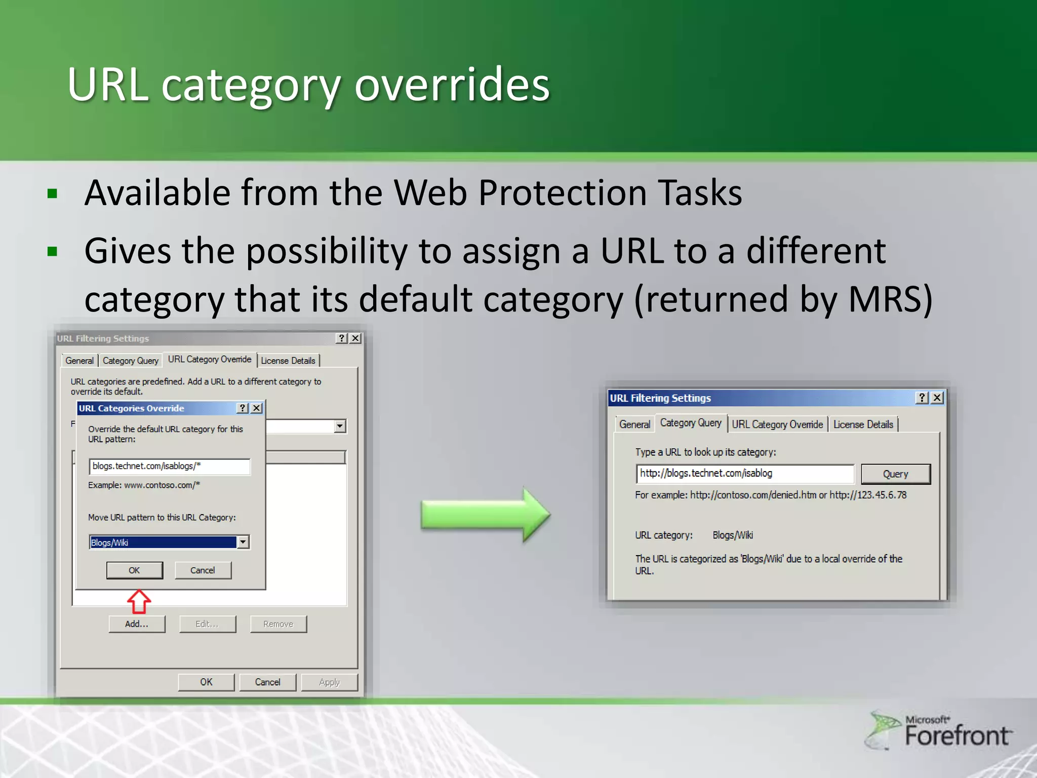 URL category overrides
Available from the Web Protection Tasks
 Gives the possibility to assign a URL to a different
category that its default category (returned by MRS)


 