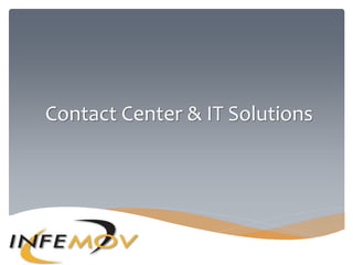 Contact Center & IT Solutions
 