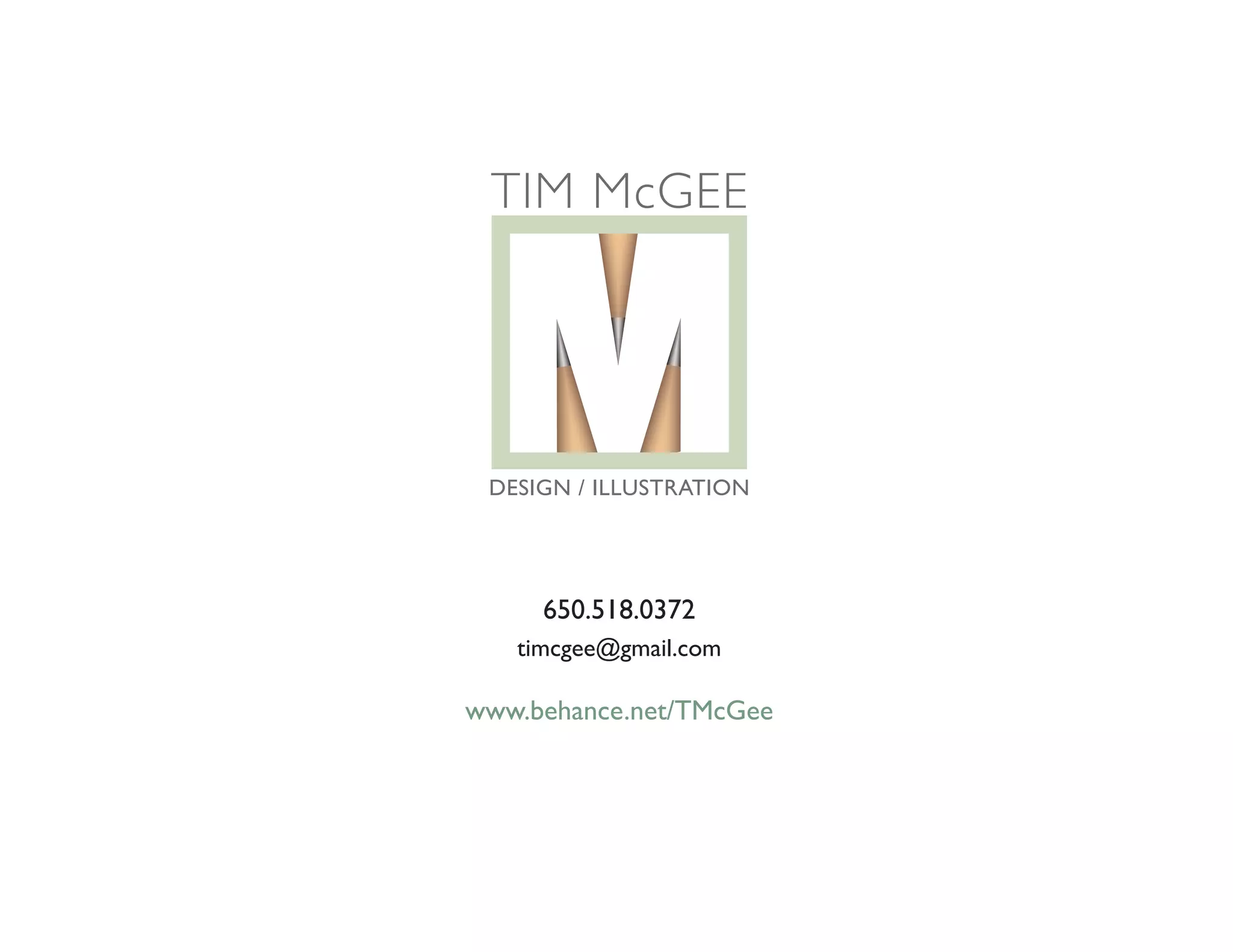 650.518.0372
timcgee@gmail.com
www.behance.net/TMcGee
