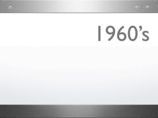 1960’s
 