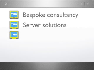 Bespoke consultancy
Server solutions
 