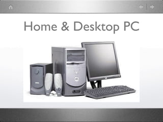 Home & Desktop PC
 