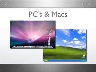 PC’s & Macs
 