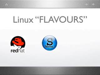 Linux “FLAVOURS”
 