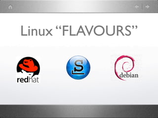 Linux “FLAVOURS”
 