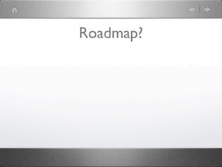 Roadmap?
 