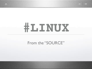 #LINUX
From the “SOURCE”
 