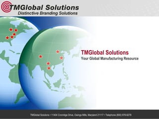 TMGlobal Solutions • 11404 Cronridge Drive, Owings Mills, Maryland 21117 • Telephone (800) 978-9278   ,[object Object],[object Object]