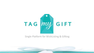 Single Platform for WishListing & Gifting
 